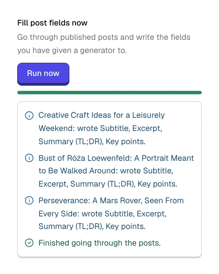 The Run now button after a finished pass, with a full progress bar and a list of posts and the fields written on each