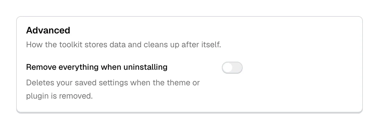 The Advanced section of the theme dashboard Preferences, showing the Remove everything when uninstalling switch turned off, with the note Deletes your saved settings when the theme or plugin is removed.